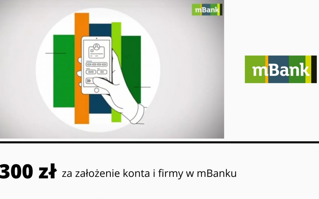 300 zł premii za założenie firmy i konta firmowego w mBanku + 2 lata darmowego prowadzenia konta