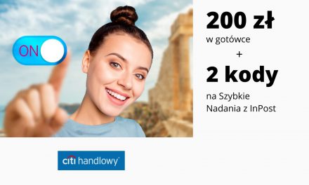 Nawet 200 zł w gotówce + 2 kody na Szybkie Nadania z InPost w VII edycji promocji CitiKonta w Banku Citi – pula nagród ograniczona